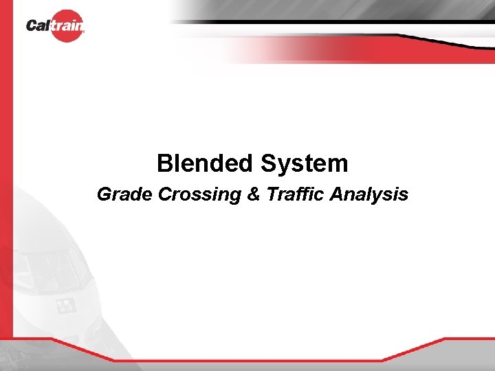 Blended System Grade Crossing & Traffic Analysis 