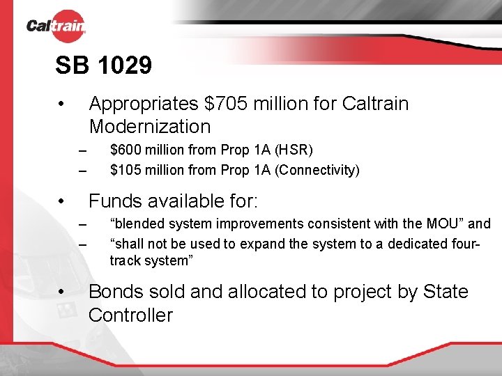 SB 1029 • Appropriates $705 million for Caltrain Modernization – – • Funds available