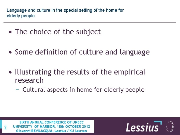 Language and culture in the special setting of the home for elderly people. •