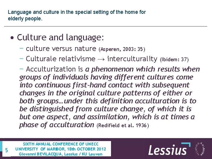 Language and culture in the special setting of the home for elderly people. •