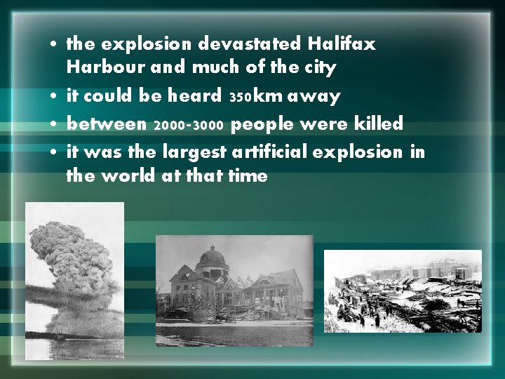  • the explosion devastated Halifax Harbour and much of the city • it