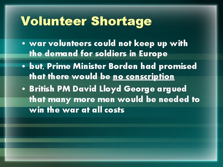Volunteer Shortage • war volunteers could not keep up with the demand for soldiers