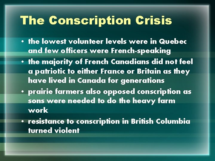 The Conscription Crisis • the lowest volunteer levels were in Quebec and few officers