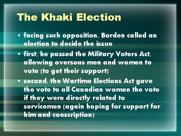 The Khaki Election • facing such opposition, Borden called an election to decide the