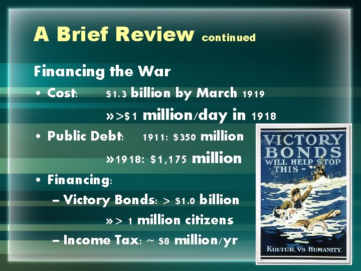 A Brief Review continued Financing the War • Cost: $1. 3 billion by March