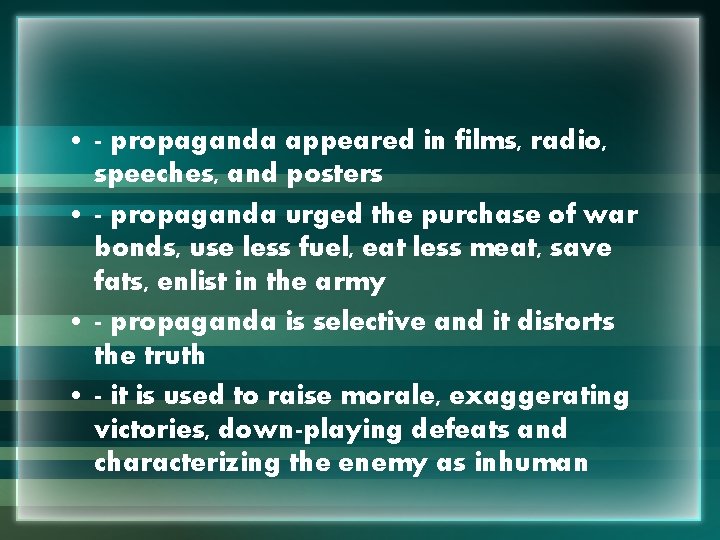  • - propaganda appeared in films, radio, speeches, and posters • - propaganda