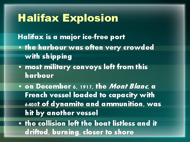 Halifax Explosion Halifax is a major ice-free port • the harbour was often very