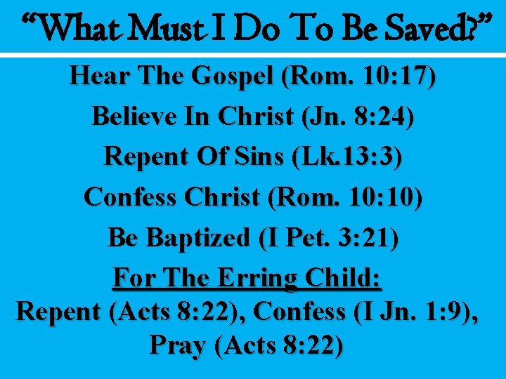 “What Must I Do To Be Saved? ” Hear The Gospel (Rom. 10: 17)