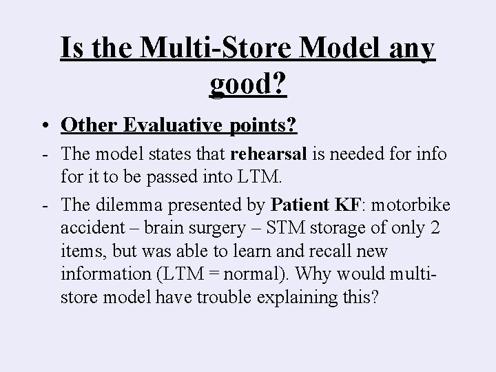 Is the Multi-Store Model any good? • Other Evaluative points? - The model states