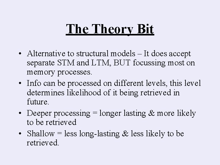 The Theory Bit • Alternative to structural models – It does accept separate STM