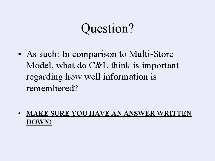 Question? • As such: In comparison to Multi-Store Model, what do C&L think is