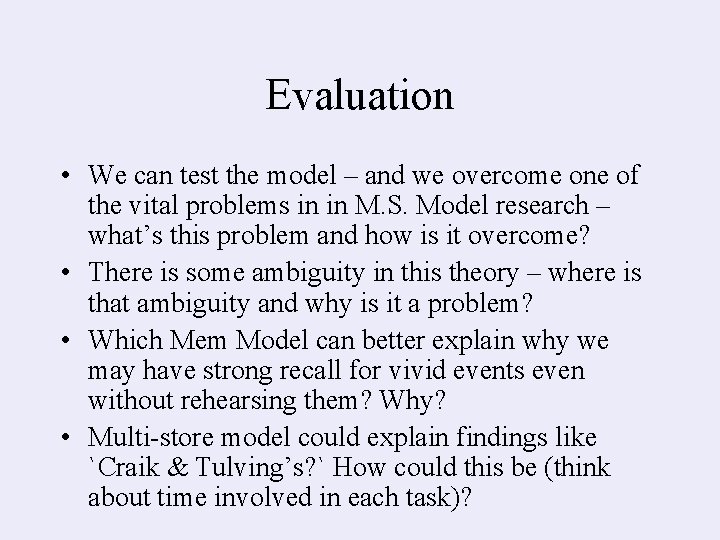 Evaluation • We can test the model – and we overcome one of the