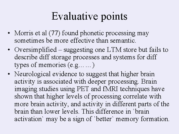 Evaluative points • Morris et al (77) found phonetic processing may sometimes be more