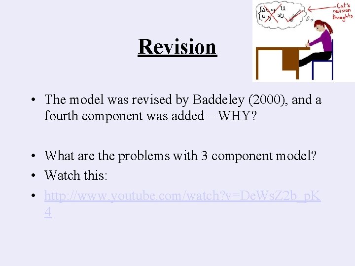 Revision • The model was revised by Baddeley (2000), and a fourth component was