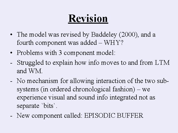 Revision • The model was revised by Baddeley (2000), and a fourth component was