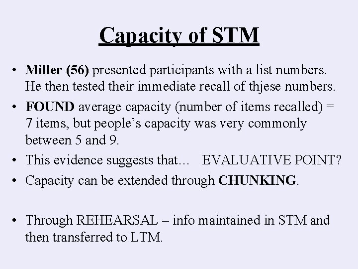 Capacity of STM • Miller (56) presented participants with a list numbers. He then