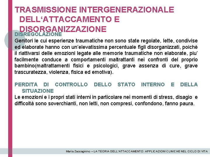 TRASMISSIONE INTERGENERAZIONALE DELL‘ATTACCAMENTO E DISORGANIZZAZIONE DISREGOLAZIONE Genitori le cui esperienze traumatiche non sono state