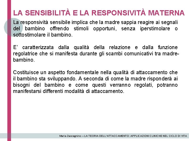 LA SENSIBILITÀ E LA RESPONSIVITÀ MATERNA La responsività sensibile implica che la madre sappia