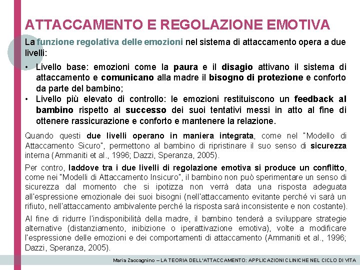 ATTACCAMENTO E REGOLAZIONE EMOTIVA La funzione regolativa delle emozioni nel sistema di attaccamento opera