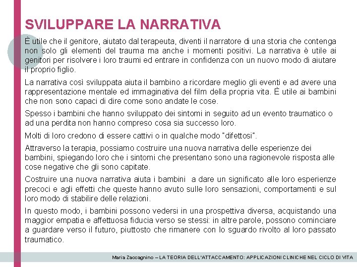 SVILUPPARE LA NARRATIVA È utile che il genitore, aiutato dal terapeuta, diventi il narratore