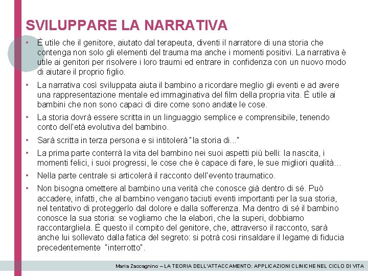 SVILUPPARE LA NARRATIVA • È utile che il genitore, aiutato dal terapeuta, diventi il