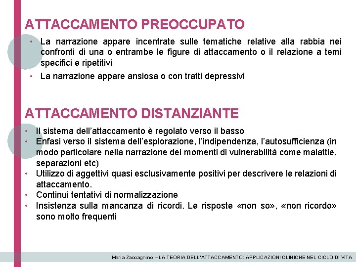 ATTACCAMENTO PREOCCUPATO • La narrazione appare incentrate sulle tematiche relative alla rabbia nei confronti