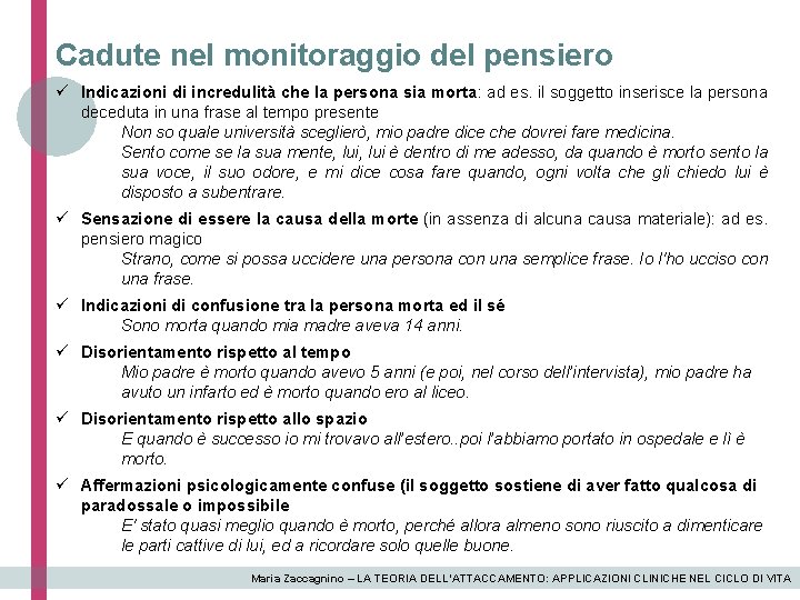 Cadute nel monitoraggio del pensiero ü Indicazioni di incredulità che la persona sia morta: