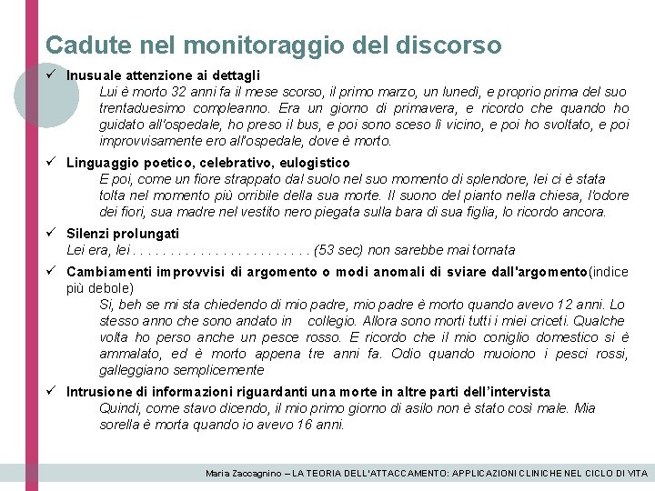 Cadute nel monitoraggio del discorso ü Inusuale attenzione ai dettagli Lui è morto 32