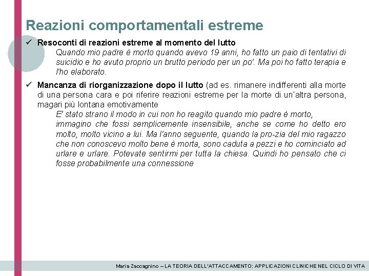 Reazioni comportamentali estreme ü Resoconti di reazioni estreme al momento del lutto Quando mio