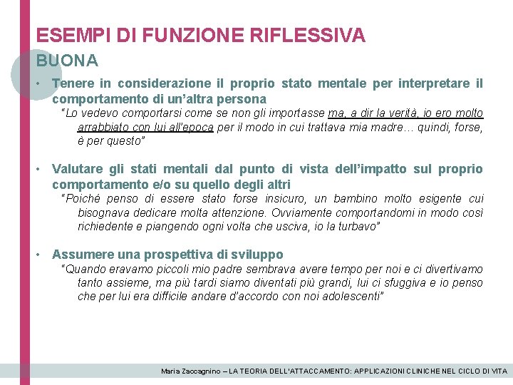 ESEMPI DI FUNZIONE RIFLESSIVA BUONA • Tenere in considerazione il proprio stato mentale per