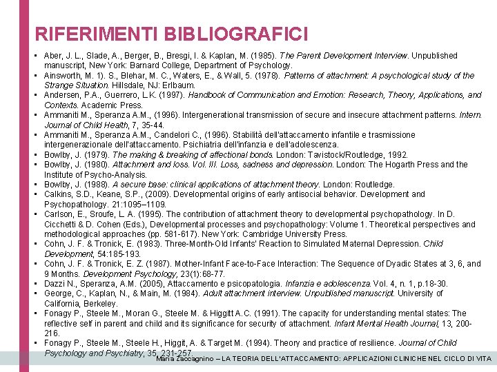 RIFERIMENTI BIBLIOGRAFICI • Aber, J. L. , Slade, A. , Berger, B. , Bresgi,