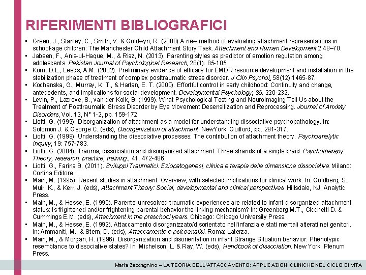 RIFERIMENTI BIBLIOGRAFICI • Green, J. , Stanley, C. , Smith, V. & Goldwyn, R.