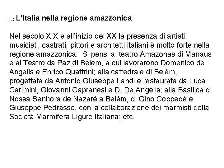 (C) L’Italia nella regione amazzonica Nel secolo XIX e all’inizio del XX la presenza