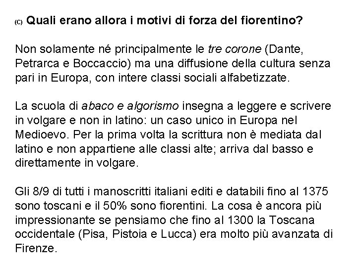 (C) Quali erano allora i motivi di forza del fiorentino? Non solamente né principalmente