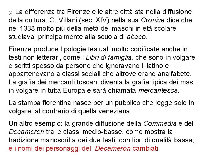 La differenza tra Firenze e le altre città sta nella diffusione della cultura. G.