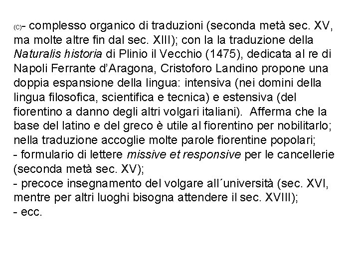 - complesso organico di traduzioni (seconda metà sec. XV, ma molte altre fin dal