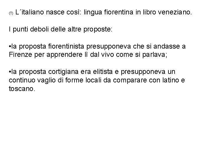 (T) L´italiano nasce così: lingua fiorentina in libro veneziano. I punti deboli delle altre