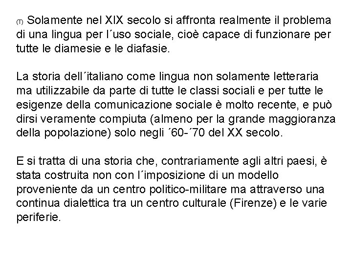 Solamente nel XIX secolo si affronta realmente il problema di una lingua per l´uso