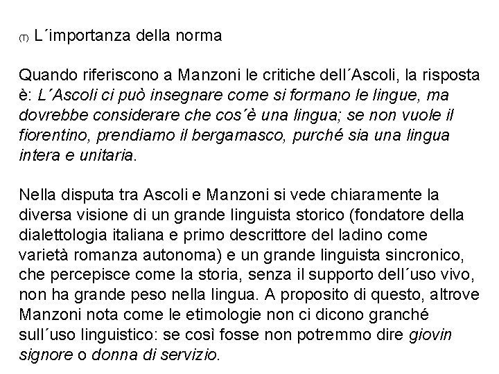 (T) L´importanza della norma Quando riferiscono a Manzoni le critiche dell´Ascoli, la risposta è: