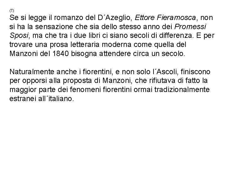 (T) Se si legge il romanzo del D´Azeglio, Ettore Fieramosca, non si ha la