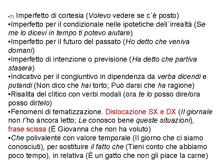 Imperfetto di cortesia (Volevo vedere se c´è posto) • Imperfetto per il condizionale nelle