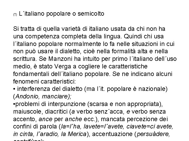 (T) L´italiano popolare o semicolto Si tratta di quella varietà di italiano usata da