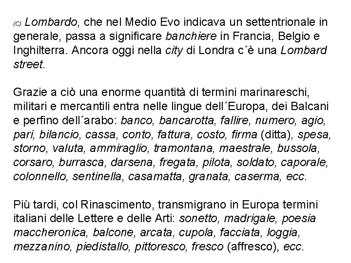 Lombardo, che nel Medio Evo indicava un settentrionale in generale, passa a significare banchiere