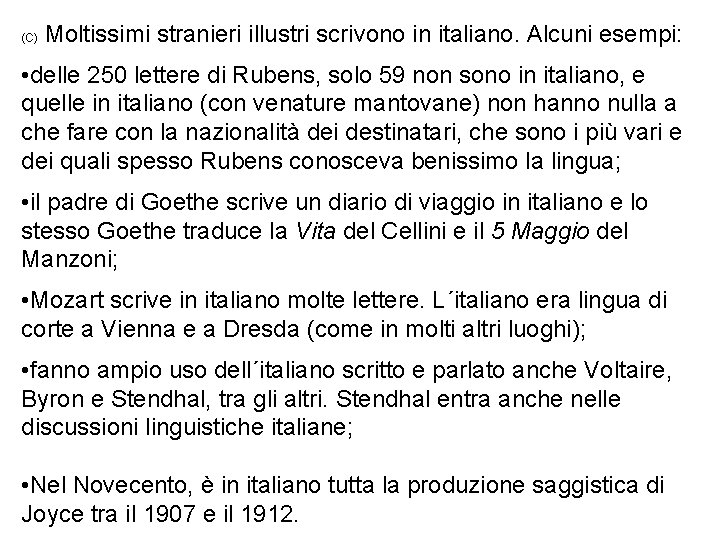 (C) Moltissimi stranieri illustri scrivono in italiano. Alcuni esempi: • delle 250 lettere di