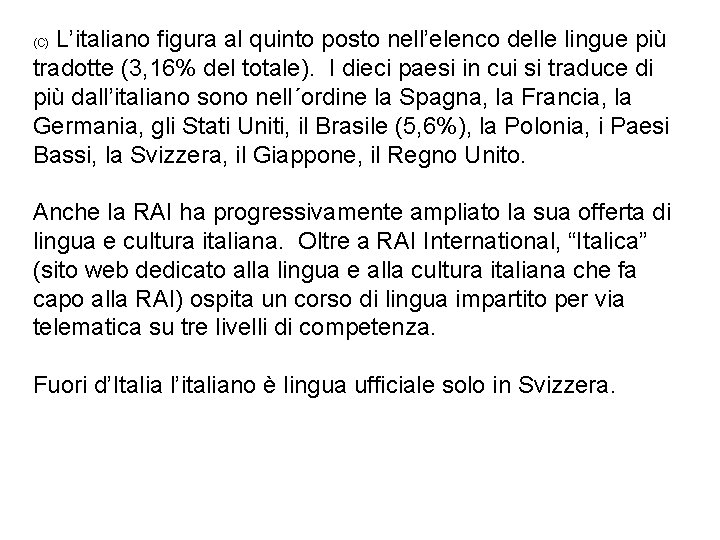 L’italiano figura al quinto posto nell’elenco delle lingue più tradotte (3, 16% del totale).