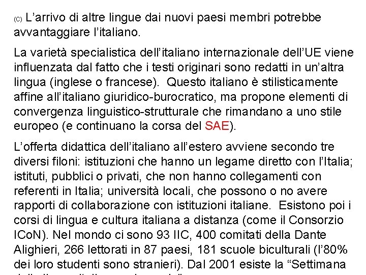 L’arrivo di altre lingue dai nuovi paesi membri potrebbe avvantaggiare l’italiano. (C) La varietà