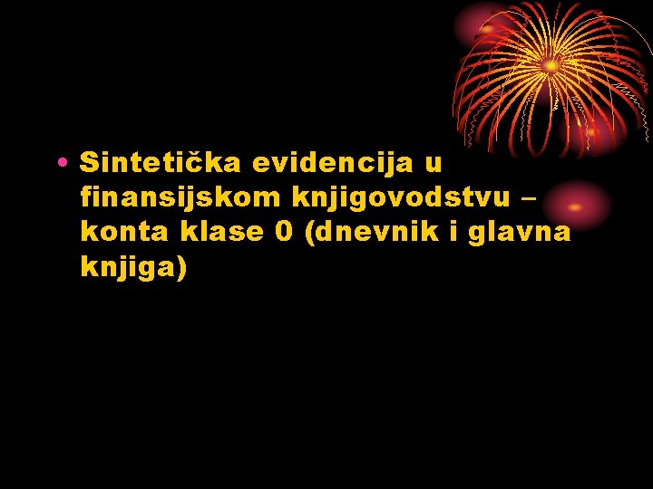  • Sintetička evidencija u finansijskom knjigovodstvu – konta klase 0 (dnevnik i glavna