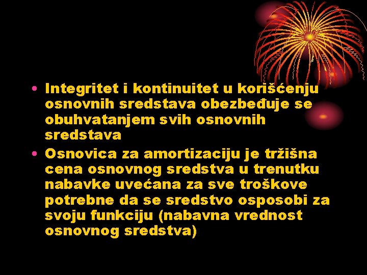  • Integritet i kontinuitet u korišćenju osnovnih sredstava obezbeđuje se obuhvatanjem svih osnovnih