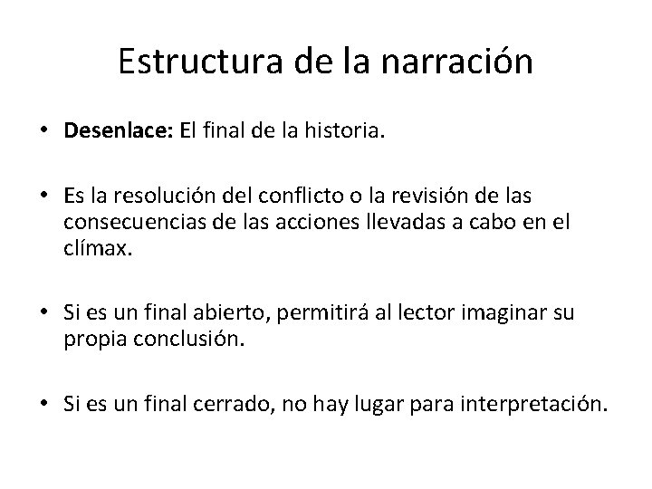 Estructura de la narración • Desenlace: El final de la historia. • Es la