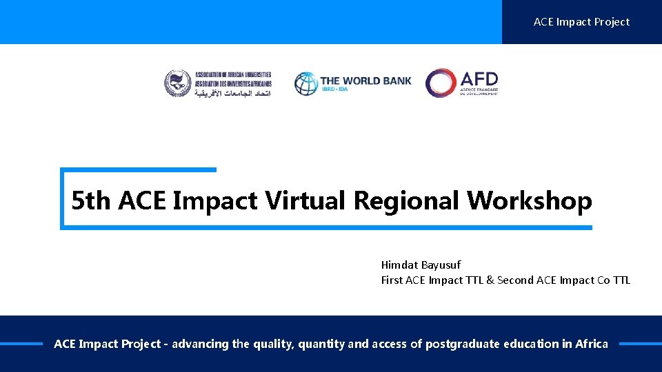 ACE Impact Project 5 th ACE Impact Virtual Regional Workshop Himdat Bayusuf First ACE